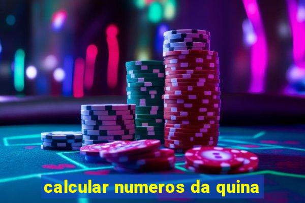 calcular numeros da quina